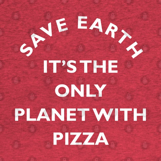 Save Earth for Pizza by triggerleo